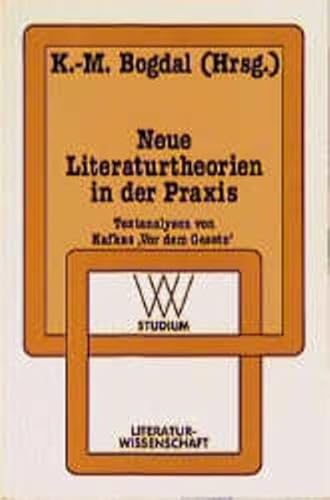 Imagen de archivo de Neue Literaturtheorien in der Praxis : Textanalysen Von Kafkas "Vor Dem Gesetz" a la venta por Better World Books