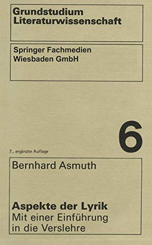 Grundstudium Literaturwissenschaft, 10 Bde., Bd.6, Aspekte der Lyrik (wv studium) - Asmuth, Bernhard