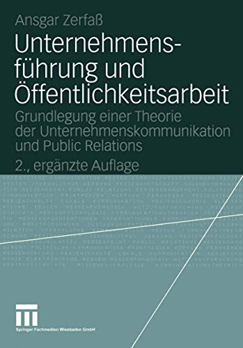 Unternehmensführung und Öffentlichkeitsarbeit. Grundlegung einer Theorie der Unternehmenskommunik...