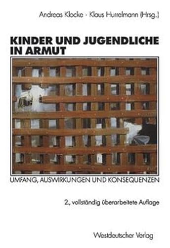 Kinder und Jugendliche in Armut. Umfang, Auswirkungen und Konsequenzen. (9783531330624) by Klocke, Andreas; Hurrelmann, Klaus