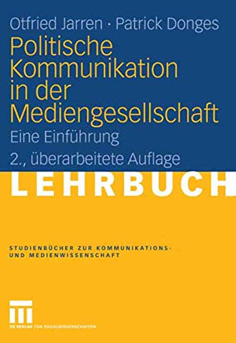 Imagen de archivo de Politische Kommunikation in der Mediengesellschaft: Eine Einfhrung (Studienbcher zur Kommunikations- und Medienwissenschaft) a la venta por medimops