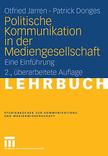 Stock image for Politische Kommunikation in der Mediengesellschaft: Eine Einfhrung (Studienbcher zur Kommunikations- und Medienwissenschaft) for sale by medimops