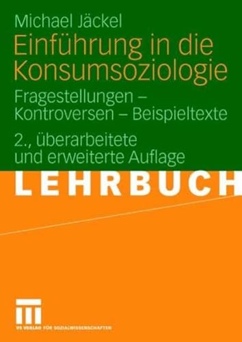 Beispielbild fr Einfhrung in die Konsumsoziologie: Fragestellungen - Kontroversen - Beispieltexte zum Verkauf von medimops