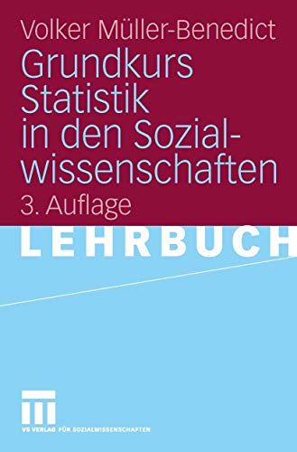 9783531436357: Grundkurs Statistik in den Sozialwissenschaften: Eine leicht verstndliche, anwendungsorientierte Einf?hrung in das sozialwissenschaftlich notwendige statistische Wissen.