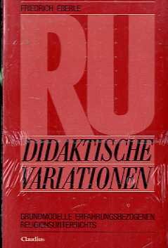 Beispielbild fr Didaktische Variationen: Grundmodelle erfahrungsbezogenen Religionsunterrichts zum Verkauf von Kultgut