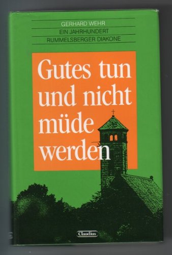 9783532620915: Gutes tun und nicht mde werden. Ein Jahrhundert Rummelsberger Diakone