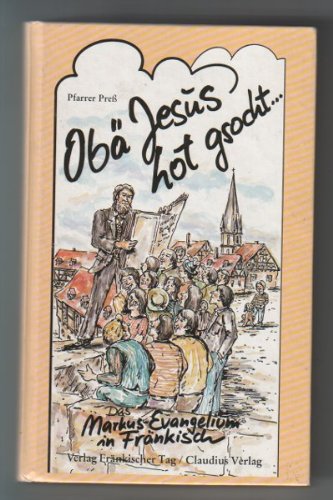 Stock image for Ob Jesus hot gsocht . Das Markus- Evangelium in Frnkisch for sale by medimops