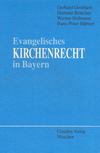 Evangelisches Kirchenrecht in Bayern: Ein Grundriss - Grethlein, Gerhard, Hartmut Böttcher Werner Hofmann u. a.