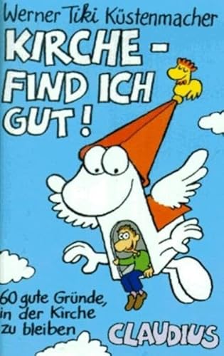 Beispielbild fr Kirche, find' ich gut!: 60 gute Grnde, in der Kirche zu bleiben zum Verkauf von medimops