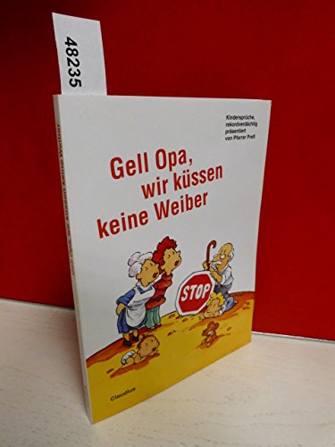 Stock image for Gell Opa, wir kssen keine Weiber. Kindersprche, rekordverdchtig for sale by medimops