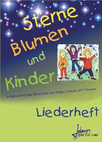 Beispielbild fr Sterne, Blumen und Kinder. Liederheft. Ruhige und fetzige Ohrwrmer zum Singen, Tanzen und Trumen zum Verkauf von medimops