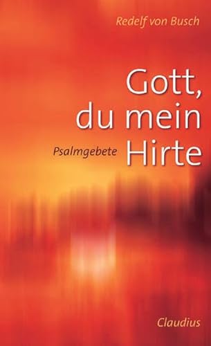 Gott, du mein Hirte: Psalmgebete - Busch Redelf, von