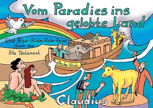 Beispielbild fr Vom Paradies ins gelobte Land. Eine Bibel-Bilder-Rate-Reise durch das Alte Testament zum Verkauf von medimops