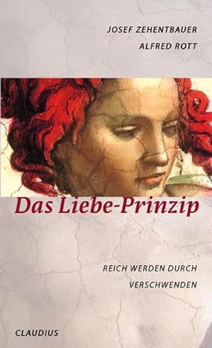 Das Liebe-Prinzip: Reich werden durch Verschwenden