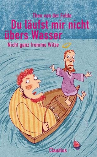 Du läufst mir nicht übers Wasser: Nicht ganz fromme Witze