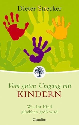 Beispielbild fr Vom guten Umgang mit Kindern: Wie Ihr Kind glcklich gro wird zum Verkauf von medimops