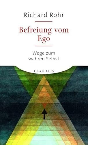 Befreiung vom Ego: Wege zum wahren Selbst (9783532623824) by Rohr, Richard