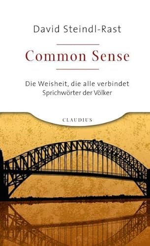 Common Sense : Die Weisheit, die alle verbindet - Sprichwörter der Völker - David Steindl-Rast