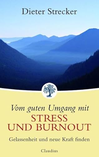 Beispielbild fr Vom guten Umgang mit Stress und Burnout: Gelassenheit und neue Kraft finden zum Verkauf von medimops