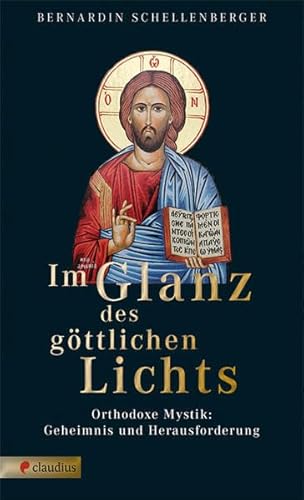 Beispielbild fr Im Glanz des gttlichen Lichts: Orthodoxe Mystik: Geheimnis und Herausforderung zum Verkauf von medimops