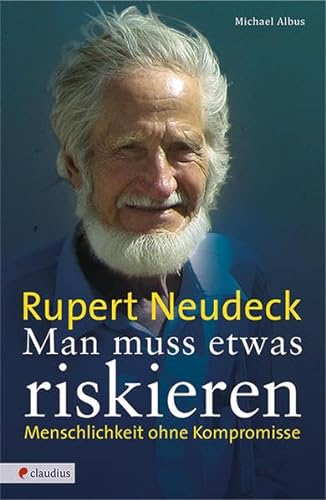 Stock image for Man muss etwas riskieren: Rupert Neudeck - Menschlichkeit ohne Kompromisse for sale by medimops