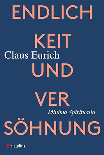 Beispielbild fr Endlichkeit und Vershnung: Minima Spiritualia zum Verkauf von medimops