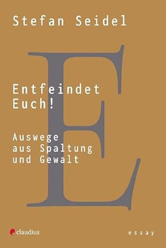 9783532628973: Entfeindet Euch!: Auswege aus Spaltung und Gewalt