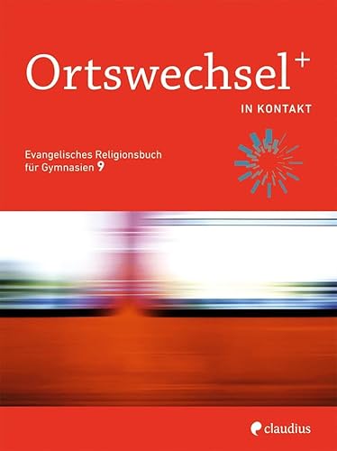 9783532700945: Ortswechsel PLUS 9 - In Kontakt: Evangelisches Religionsbuch fr Gymnasien - Ausgabe Bayern fr Lehrplan PLUS