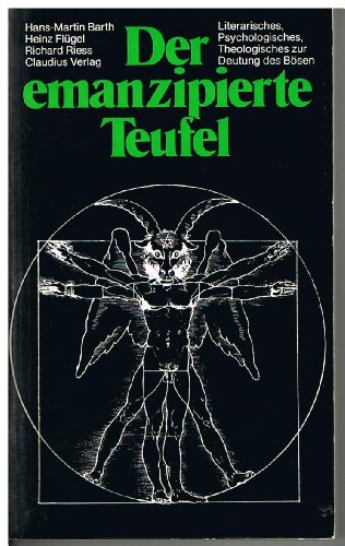 Der emanzipierte Teufel. Literarisches, Psychologisches, Theologisches zur Deutung des Bösen