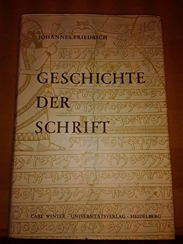 Geschichte der Schrift unter besonderer Berücksichtigung ihrer geistigen Entwicklung / Johannes F...