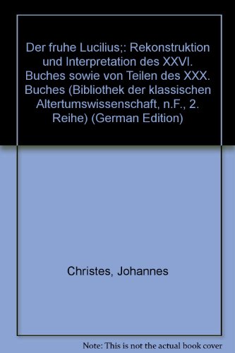 Beispielbild fr Der frhe Lucilius. Rekonstruktion u. Interpretation d. 26. Buches sowie von Teilen d. 30. Buches. Karl Bchner z. 60. Geburtstag. zum Verkauf von Antiquariat J. Kitzinger