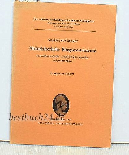 9783533022923: Mittelalterliche Brgertestamente. Neuerschlossene Quellen zur Geschichte der materiellen und geistigen Kultur. (1973/3)