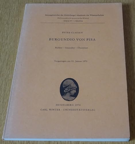 Burgundio von Pisa. Richter - Gesandter - Übersetzer. Vorgetragen am 13. Januar 1973. - Classen, Peter