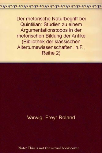 Der rhetorische Naturbegriff bei Quintilian. Studien zu einem Argumentationstopos in der rhetoris...