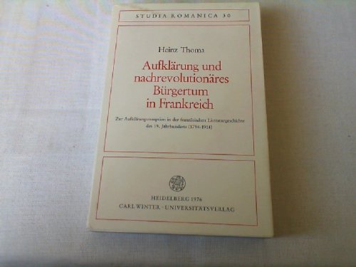 Aufklärung und nachrevolutionäres Bürgertum in Frankreich. Zur Aufklärungsrezeption in der franz....