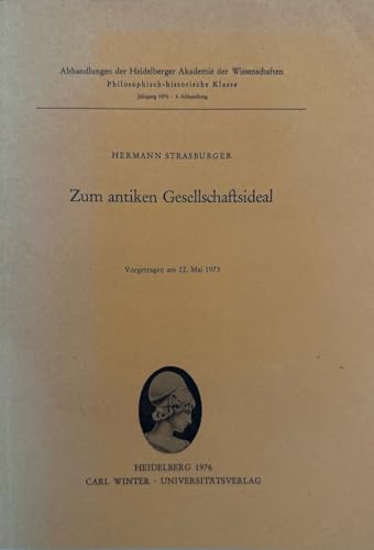 Zum antiken Gesellschaftsideal. [Abhandlungen der Heidelberger Akademie der Wissenschaften. Philo...