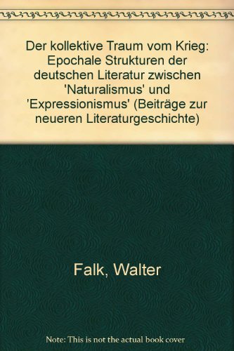 9783533025641: Der kollektive Traum vom Krieg: Epochale Strukturen d. dt. Literatur zwischen "Naturalismus" u. "Expressionismus" (Beitrage zur neueren Literaturgeschichte) (German Edition)