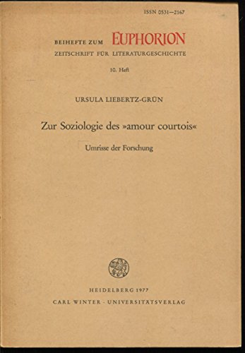 Beispielbild fr ZUR SOZIOLOGIE DES 'AMOUR COURTOIS': UMRISSE DER FORSCHUNG. zum Verkauf von Cambridge Rare Books