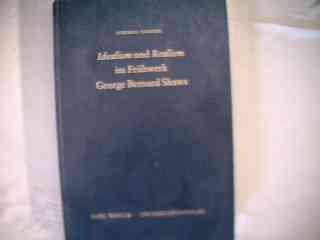 Beispielbild fr Idealism und realism im Frhwerk George Bernard Shaws. Die Bedeutung u. Funktion der Begriffe in den polit., sthet. u. dramat. Schriften. zum Verkauf von Bojara & Bojara-Kellinghaus OHG