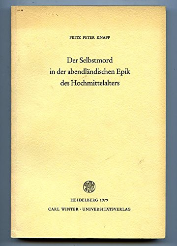 Stock image for Der Selbstmord in der abendlndischen Epik des Hochmittelalters (Germanische Bibliothek : Reihe 3, Untersuchungen und Einzeldarstellungen) for sale by Bernhard Kiewel Rare Books