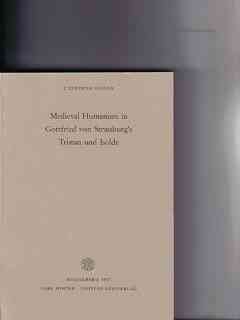 Imagen de archivo de Medieval humanism in Gottfried von Strassburg' s Tristan und Isolde. C. Stephen Jaeger / Germanische Bibliothek : Reihe 3, Unters. u. Einzeldarst. a la venta por ACADEMIA Antiquariat an der Universitt
