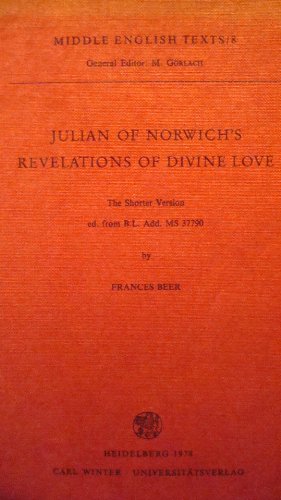JULIAN OF NORWICH'S REVELATIONS OF DIVINE LOVE. The Shorter Version ed from B.L. Add. MS 37790. Hrsg. v. Frances Beer.