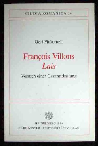 Francois Villons Lais. Versuch einer Gesamtdeutung. [Studia Romanica. 34].