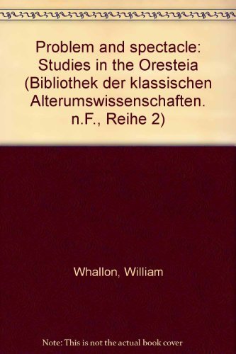 Beispielbild fr Problem and Spectacle. Studies in the Oresteia. zum Verkauf von Scrinium Classical Antiquity