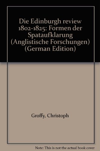 Beispielbild fr Die Edinburgh Review. 1802-1825. Formen der Sptaufklrung. zum Verkauf von Bojara & Bojara-Kellinghaus OHG