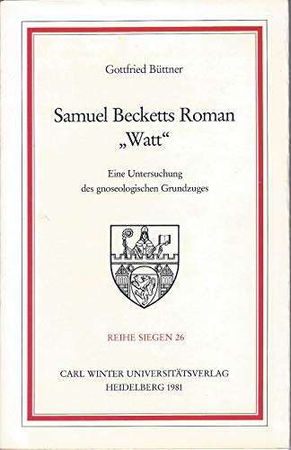 Stock image for Samuel Becketts Roman "Watt". e. Unters. d. gnoseolog. Grundzuges, for sale by modernes antiquariat f. wiss. literatur