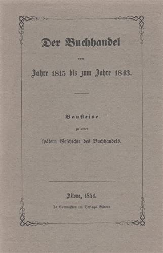 9783533030447: Der Buchhandel vom Jahre 1815 bis zum Jahre 1843. Bausteine zu einer spteren Geschichte des Buchhandels. (Jahresgabe 1981/82)