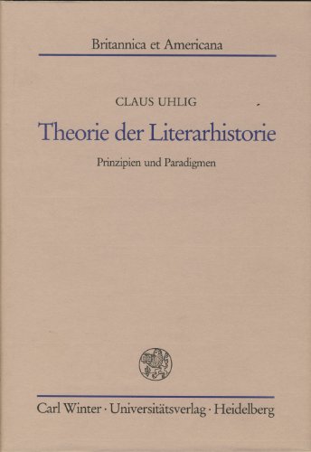 9783533030874: Theorie der Literarhistorie: Prinzipien und Paradigmen (Britannica et Americana)