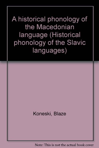 A historical phonology of the Macedonian language (Historical phonology of the Slavic languages) (9783533031192) by Koneski, BlazÌŒe
