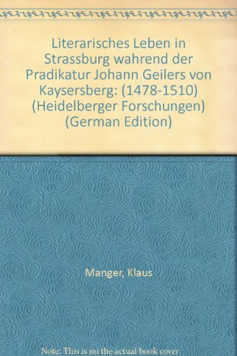 Literarisches Leben in Strassburg während der Prädikatur Johann Geilers von Kaysersberg : (1478 -...